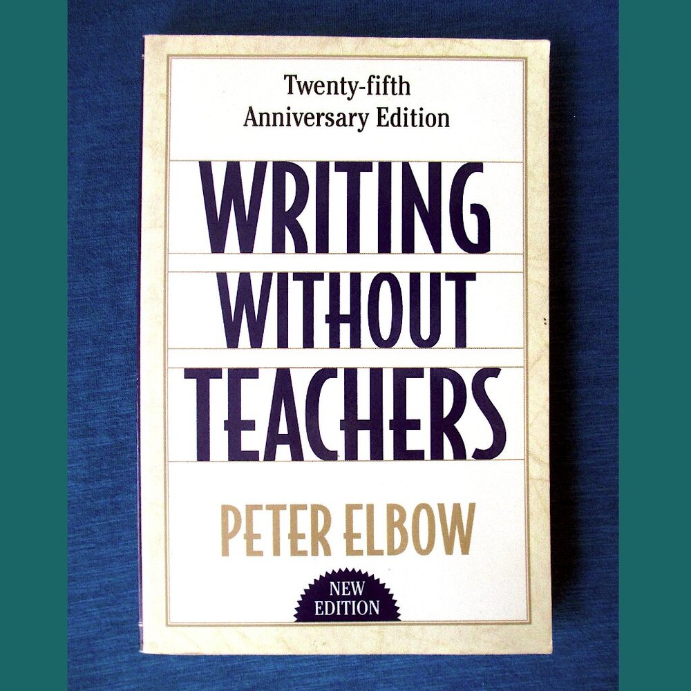 Book: Writing Without Teachers by Peter Elbow, 25th Anniversary edition